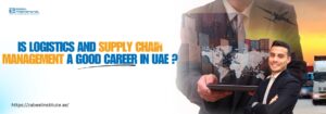 Is logistics and supply chain management a good career in UAE