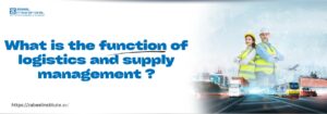 What is the function of logistics and supply management
