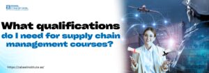 What qualifications do I need for supply chain management courses