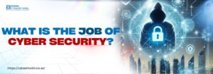 Understanding Cyber security Jobs in 2024 What is the job of cyber security