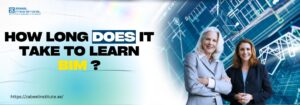 Two professional women in business attire stand confidently with arms crossed, in front of a digital blueprint design background. The bold text on the left reads, "How long does it take to learn BIM?" with Zabeel International Institute’s logo and website link below, drawing attention to the time commitment needed for mastering BIM skills.