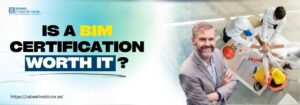 Is BIM Certification Worth Your Time and Money? A Comprehensive Analysis A smiling professional in a suit stands confidently in the foreground, with a group of construction workers collaborating around a table in the background. The bold text on the left reads, "Is a BIM certification worth it?" accompanied by Zabeel International Institute’s logo and website link, encouraging professionals to consider the value of BIM certification for their careers.