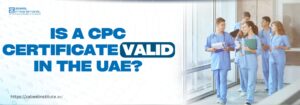 A group of healthcare professionals in scrubs walking down a hallway, carrying medical files and charts. The text "Is a CPC certificate valid in the UAE?" is prominently displayed in bold blue font. The logo for Zabeel International Institute of Management and Technology is in the top-left corner, with the website link "https://zabeelinstitute.ae/" at the bottom.