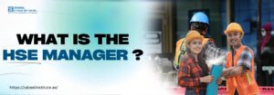 Unpacking the Role: What is an HSE Manager and Why They Matter Alt text: Banner image with the text 'What is the HSE Manager?' displayed in bold, with a group of construction workers in safety helmets and vests smiling at a worksite. The Zabeel Institute logo and website URL are included.