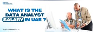 The image features two professional men working together at a desk, analyzing documents and data on a computer. One man, dressed in business attire with a lanyard, is assisting the other by reviewing notes on a clipboard. The text "What is the Data Analyst Salary in UAE?" is prominently displayed, with "Salary" highlighted for emphasis. The background is clean and professional, reinforcing the theme of data analysis careers. The website link "https://zabeelinstitute.ae/" is also included, indicating an educational resource.