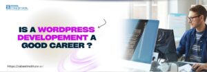 The image features a professional web developer working at a desk with multiple monitors displaying lines of code. The text "Is a WordPress Development a Good Career?" is prominently displayed in bold black and pink fonts, highlighting the blog topic. The workspace is modern and well-lit, indicating a tech-driven environment. The website link "https://zabeelinstitute.ae/" suggests an educational resource for learning about WordPress development as a career path.