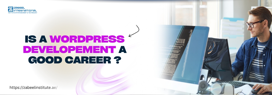 The image features a professional web developer working at a desk with multiple monitors displaying lines of code. The text "Is a WordPress Development a Good Career?" is prominently displayed in bold black and pink fonts, highlighting the blog topic. The workspace is modern and well-lit, indicating a tech-driven environment. The website link "https://zabeelinstitute.ae/" suggests an educational resource for learning about WordPress development as a career path.