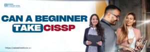 Can a beginner take CISSP? alt text description for attached blog image