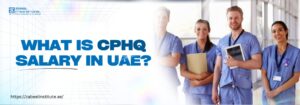 The image features a group of four healthcare professionals dressed in blue medical scrubs, standing in a bright and modern hospital setting. They are smiling and holding medical documents and a tablet. The bold blue text on the left reads, "What is CPHQ Salary in UAE?" The clean and professional design suggests an informative blog about Certified Professional in Healthcare Quality (CPHQ) salaries in the UAE. The website link "https://zabeelinstitute.ae/" directs users to more information on the topic.