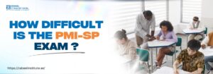 The image depicts a classroom setting where students are taking an exam, with a teacher assisting one of them. The students appear focused, indicating a challenging test environment. On the left side, the bold text reads, "How Difficult is the PMI-SP Exam?" in blue and orange, emphasizing the topic of the blog post. The design suggests a discussion about the difficulty level of the PMI Scheduling Professional (PMI-SP) exam. The website link "https://zabeelinstitute.ae/" directs readers to more information.