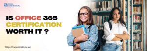 Two confident female students standing in a library, smiling and holding notebooks, representing learners exploring the value of Office 365 certification. The text on the image asks: “Is Office 365 certification worth it?