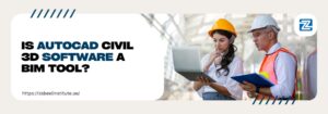 Blog banner image featuring the question “Is AutoCAD Civil 3D software a BIM tool?” on the left. On the right, two construction professionals wearing hard hats are examining a laptop and documents, indicating a technical discussion in a modern infrastructure setting.