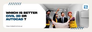 Blog banner image with the question “Which is better Civil 3D or AutoCAD?” written in bold text. On the right side, a group of engineers and professionals in construction attire are reviewing building plans and pointing at a digital 3D model of a structure.