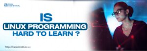 Image showing the text "Is Linux Programming Hard to Learn?" on the left side, along with the Zabeel Institute logo. On the right side, a focused woman wearing glasses is working on a computer, surrounded by digital interface graphics representing programming or coding.