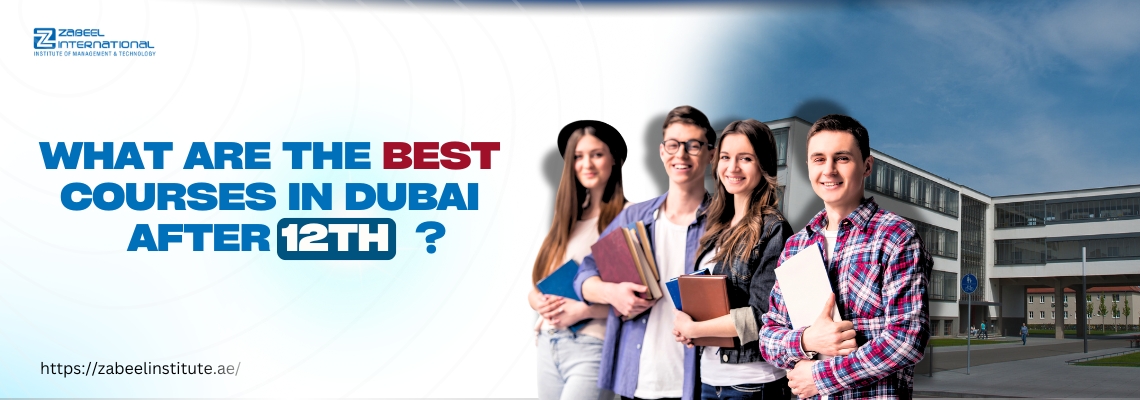 A blog banner image displaying the text 'What are the best courses in Dubai after 12th?' in bold blue and red font. Five smiling students holding books and folders stand in front of a modern academic building. Website link: https://zabeelinstitute.ae/
