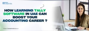 A smiling young woman sitting at a desk with a computer, calculator, and documents, appearing to work in an office setting. The text on the left side reads: “How learning Tally software in UAE can boost your accounting career?” with the word “Tally” highlighted in green. Zabeel Institute branding and website link (https://zabeelinstitute.ae/) are also visible.