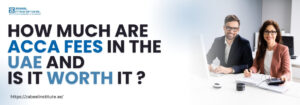 A professional man and woman sitting at an office desk with a computer, calculator, and documents, both smiling. On the left side, bold text reads: "How much are ACCA fees in the UAE and is it worth it?" The Zabeel Institute logo and website link (https://zabeelinstitute.ae/) appear in the image.
