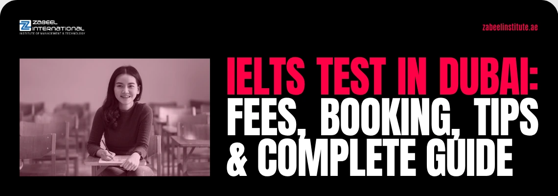 A student in a classroom setting on a Zabeel International Institute banner with text reading 'IELTS Test in Dubai: Fees, Booking, Tips & Complete Guide.