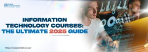 Two focused professionals working on digital screens with data visualizations, alongside the bold text 'Information Technology Courses: The Ultimate 2025 Guide' and Zabeel Institute logo – promoting top IT training programs and certifications for 2025.