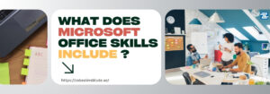 Zabeel Institute blog banner with text 'What Does Microsoft Office Skills Include?' showcasing a modern workspace and team collaboration, highlighting essential Office tools like Word, Excel, and PowerPoint