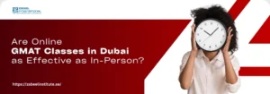 A person holding a large clock poses with a questioning expression, beside text about the effectiveness of online GMAT classes in Dubai.