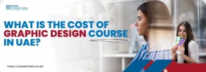 Two women working on creative design tasks with color palettes and digital tools, representing graphic design course pricing in UAE, with bold text asking "What is the cost of graphic design course in UAE?" by Zabeel Institute.