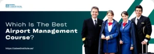 Four professionally dressed individuals stand together, symbolizing roles in aviation, with the text questioning the best airport management course.