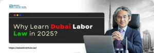 Why Learn Dubai Labor Law in 2025? A businessman sits confidently at a desk in front of a modern skyline, with text highlighting the importance of learning Dubai Labor Law in 2025.