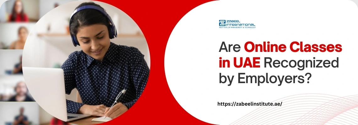 Promotional banner for Zabeel International Institute showing a woman wearing headphones, studying online, and taking notes on a laptop. The text reads: 'Are Online Classes in UAE Recognized by Employers?' with the Zabeel Institute logo and website link https://zabeelinstitute.ae/ on a red and white background.