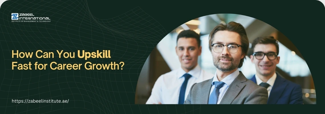 A banner with a dark green background and a subtle grid pattern. The left side features the logo for "ZABEEL INTERNATIONAL INSTITUTE OF MANAGEMENT & TECHNOLOGY" and the question "How Can You Upskill Fast for Career Growth?". The text "Upskill Fast" is in a light yellow color. At the bottom left, the website "https://zabeelinstitute.ae/" is displayed. On the right side, there is a photograph of three professional men, standing side-by-side and smiling. The man in the foreground is wearing glasses and a grey suit, and he is looking directly at the camera. The other two men are slightly blurred in the background. The overall tone is professional and optimistic, suggesting career development and success.