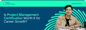 Is Project Management Certification Worth It for Career Growth – Zabeel International هل شهادة إدارة المشاريع مجدية للنمو الوظيفي؟ - زعبيل الدولية