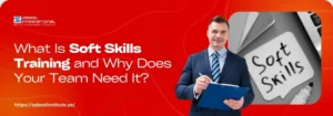 Promotional banner for Zabeel International Institute with the text 'What Is Soft Skills Training and Why Does Your Team Need It?' on a red background. The design features a professional man in a suit holding a clipboard and an image of a sticky note labeled 'Soft Skills,' along with the institute’s logo and website link https://zabeelinstitute.ae/ .