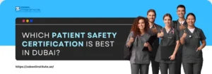 Promotional banner for Zabeel International Institute featuring a group of smiling healthcare professionals in scrubs giving thumbs up. The text reads: 'Which Patient Safety Certification is Best in Dubai?' along with the institute’s logo and website link https://zabeelinstitute.ae/ on a blue and white background.