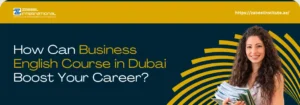 Zabeel International Business English Course in Dubai: boost your career