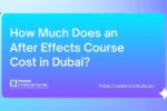 Banner asking 'How Much Does an After Effects Course Cost in Dubai?' featuring a video editor and color grading wheels screen, promoting Zabeel Institute.