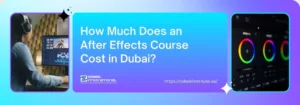 Banner asking 'How Much Does an After Effects Course Cost in Dubai?' featuring a video editor and color grading wheels screen, promoting Zabeel Institute.