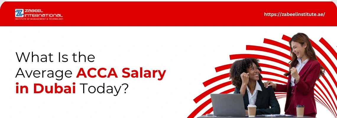 A banner with a dominant white background and a red stripe at the top containing the Zabeel International Institute of Management & Technology logo and the website "https://zabeelinstitute.ae/". The main text on the left asks the question: "What Is the Average ACCA Salary in Dubai Today?". The words "ACCA Salary" and "Dubai" are highlighted in red. The right side features two professional women celebrating a success at a desk with a laptop. One woman in a dark blazer is on a phone, and another woman in a red blazer is smiling and giving her a supportive pat on the shoulder. The background features a red, abstract circular design.
