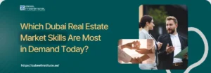 Which Dubai Real Estate Market Skills Are Most in Demand Today? Banner for Zabeel Institute article asking 'Which Dubai Real Estate Market Skills Are Most in Demand Today?' with an image of real estate agents talking and a handshake over a house model.