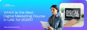 Which Is the Best Digital Marketing Course in UAE for 2025? Zabeel Institute banner asking 'Which Is the Best Digital Marketing Course in UAE for 2025?' featuring a professional with a tablet and a laptop displaying the subject.