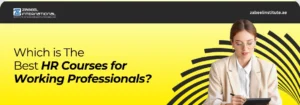 Educational banner for Zabeel International Institute titled 'Which is The Best HR Courses for Working Professionals?', featuring a professional woman taking notes for Human Resource training and professional development in the UAE.