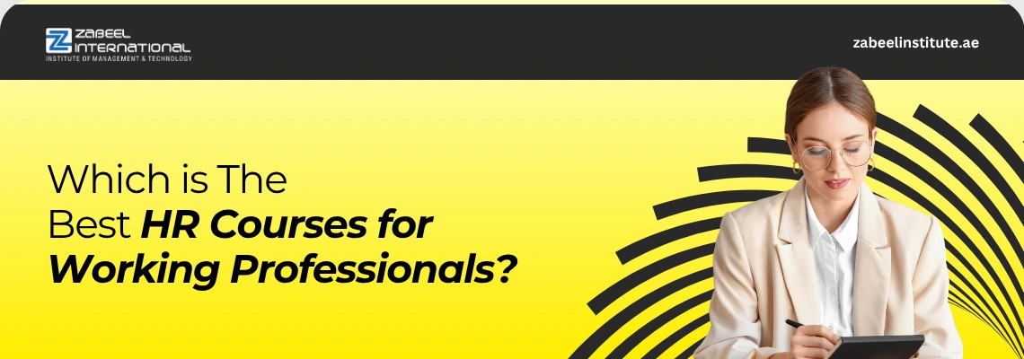 Educational banner for Zabeel International Institute titled 'Which is The Best HR Courses for Working Professionals?', featuring a professional woman taking notes for Human Resource training and professional development in the UAE.