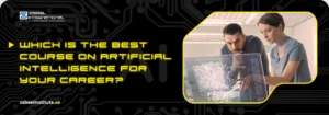 Which is the Best Course on Artificial Intelligence for your Career? Which is the Best Course on Artificial Intelligence for your Career