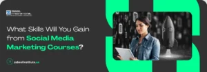 What Skills Will You Gain from Social Media Marketing Courses?