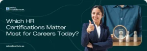 Which HR Certifications Matter Most for Careers Today? Best KHDA approved training institutes in Dubai UAE, licensed professional development courses, top-rated KHDA certified learning centers for corporate training.