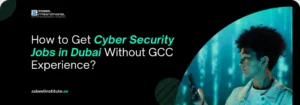 How to Get Cyber Security Jobs in Dubai Without Experience?