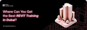 Where Can You Get the Best REVIT Training in Dubai? Best Revit Training in Dubai banner by Zabeel International Institute, featuring a 3D architectural building model and BIM design graphics for engineering and architecture students