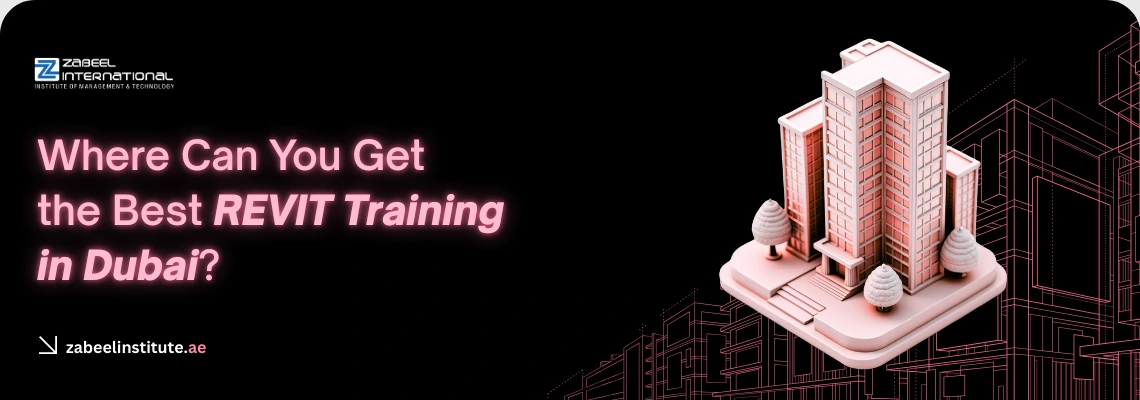 Best Revit Training in Dubai banner by Zabeel International Institute, featuring a 3D architectural building model and BIM design graphics for engineering and architecture students