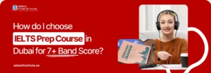 Educational banner from Zabeel International Institute on 'How do I choose IELTS Prep Course in Dubai for 7+ Band Score?', featuring a student with headphones and an English Grammar book to highlight IELTS coaching and test preparation.