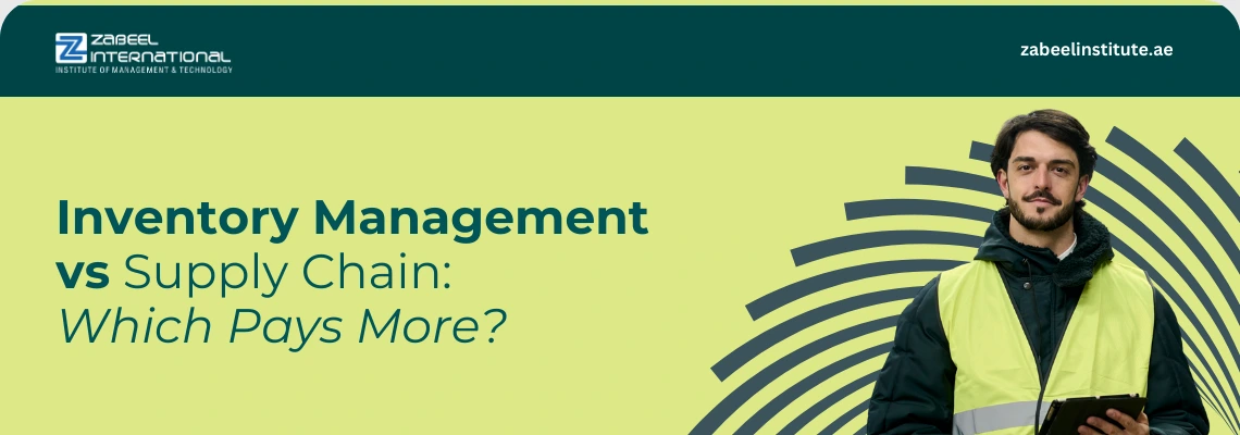 Inventory Management vs Supply ChainEducational banner from Zabeel International Institute comparing 'Inventory Management vs Supply Chain: Which Pays More?', featuring a logistics professional in a safety vest to highlight supply chain management training and career ROI.: Which Pays More?