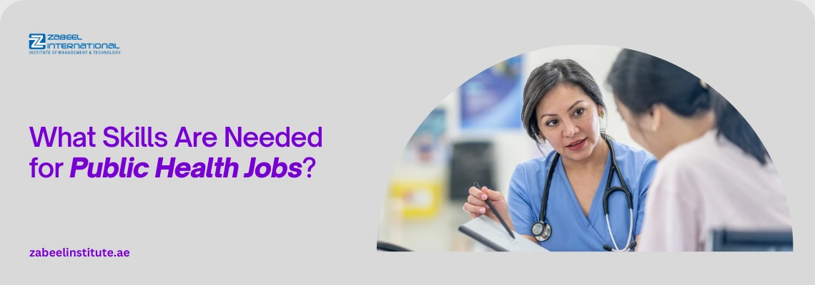 Educational banner from Zabeel International Institute asking 'What Skills Are Needed for Public Health Jobs?', featuring a healthcare professional with a stethoscope consulting a patient to highlight public health certification and medical career paths."